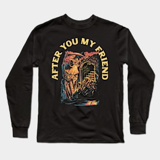 After you my friend Long Sleeve T-Shirt